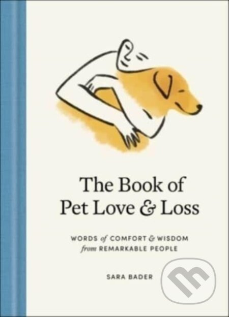 The Book of Pet Love and Loss (Words of Comfort and Wisdom from Remarkable People) - kniha z kategorie Zdraví a životní styl