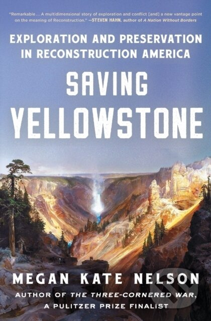 Saving Yellowstone (Exploration and Preservation in Reconstruction America)