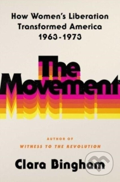 The Movement (How Women's Liberation Transformed America 1963-1973) - kniha z kategorie Humanitní a společenské vědy