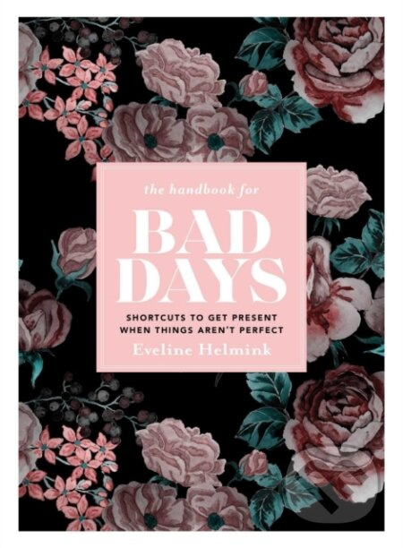 The Handbook for Bad Days (Shortcuts to Get Present When Things Aren't Perfect) - kniha z kategorie Humanitní a společenské vědy