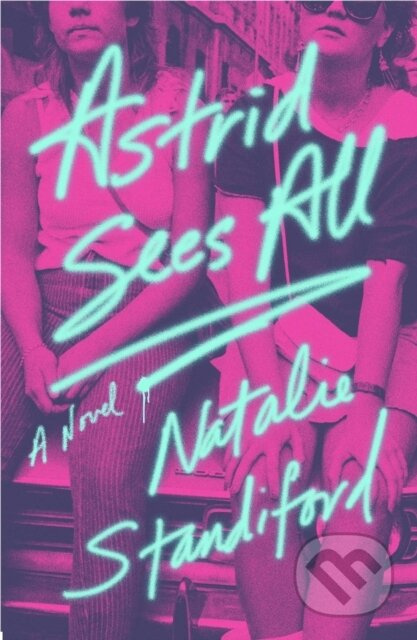 Astrid Sees All (A Novel) - Natalie Standiford - kniha z kategorie Společenská beletrie