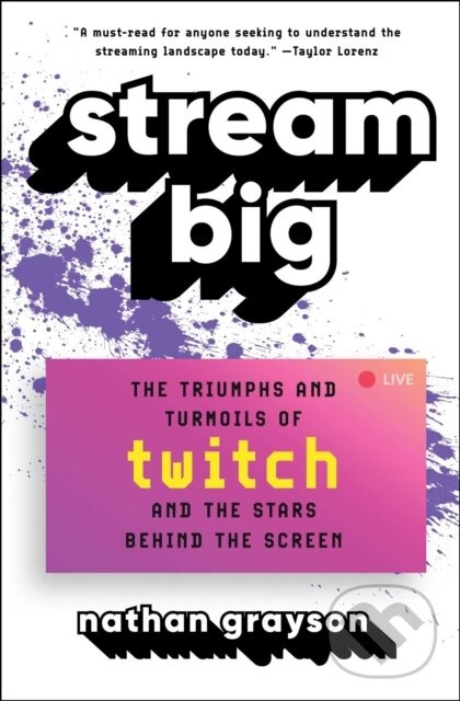 Stream Big (The Triumphs and Turmoils of Twitch and the Stars Behind the Screen) - kniha z kategorie Siete a internet