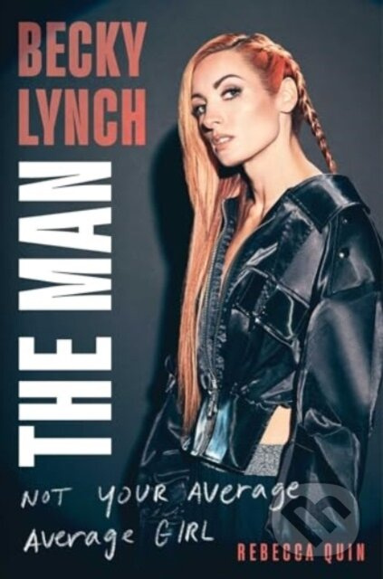 Becky Lynch: The Man (Not Your Average Average Girl) - kniha z kategorie Sport