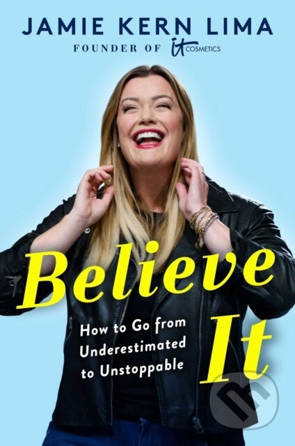 Believe IT (How to Go from Underestimated to Unstoppable) - kniha z kategorie Byznys a management