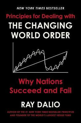 Principles for Dealing with the Changing World Order - Ray Dalio
