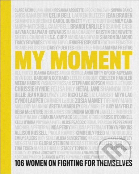 My Moment (106 Women on Fighting for Themselves) - Chely Wright, Linda Perry, Lauren Blitzer, Kristin Chenoweth, Kathy Najimy - kniha z kategorie…