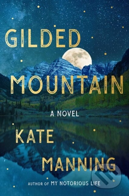 Gilded Mountain (A Novel) - Kate Manning - kniha z kategorie Společenská beletrie
