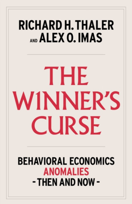 Winner's Curse (Behavioral Economics Anomalies, Then and Now)