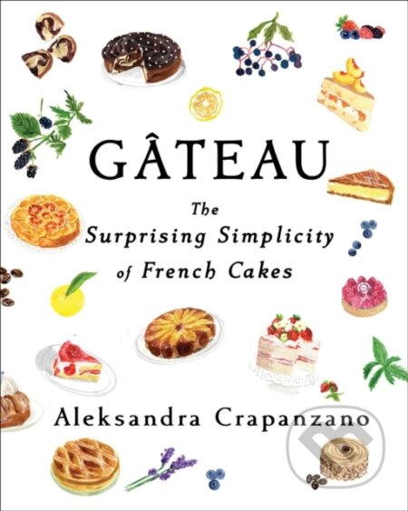 Gateau (The Surprising Simplicity of French Cakes) - kniha z kategorie Zdraví a životní styl