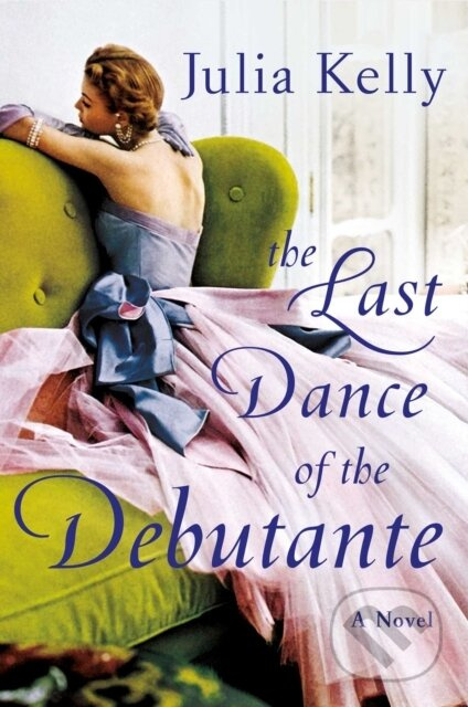 The Last Dance of the Debutante - Julia Kelly - kniha z kategorie Romantika