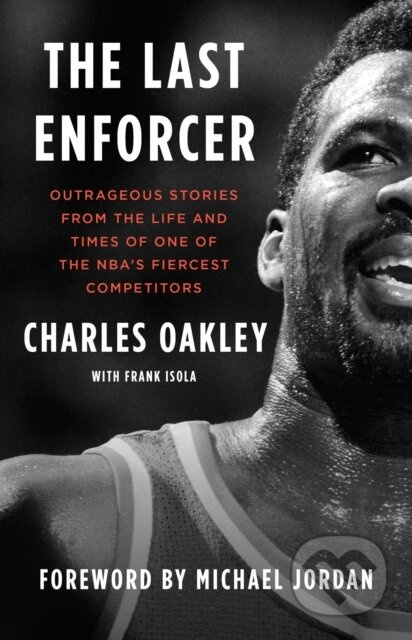 The Last Enforcer (Outrageous Stories From the Life and Times of One of the NBA's Fiercest Competitors) - kniha z kategorie Životopisy, reportáže a…