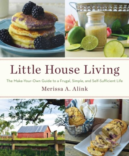 Little House Living (The Make-Your-Own Guide to a Frugal, Simple, and Self-Sufficient Life) - kniha z kategorie Zdraví a životní styl