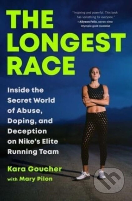 The Longest Race (Inside the Secret World of Abuse, Doping, and Deception on Nike's Elite Running Team) - kniha z kategorie Životopisy, reportáže a…