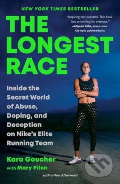 The Longest Race (Inside the Secret World of Abuse, Doping, and Deception on Nike's Elite Running Team) - kniha z kategorie Životopisy, reportáže a…