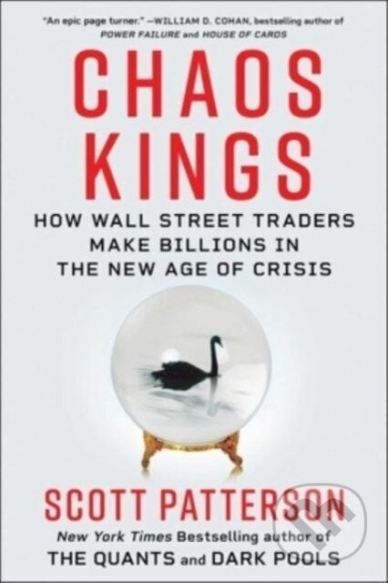 Chaos Kings (How Wall Street Traders Make Billions in the New Age of Crisis)
