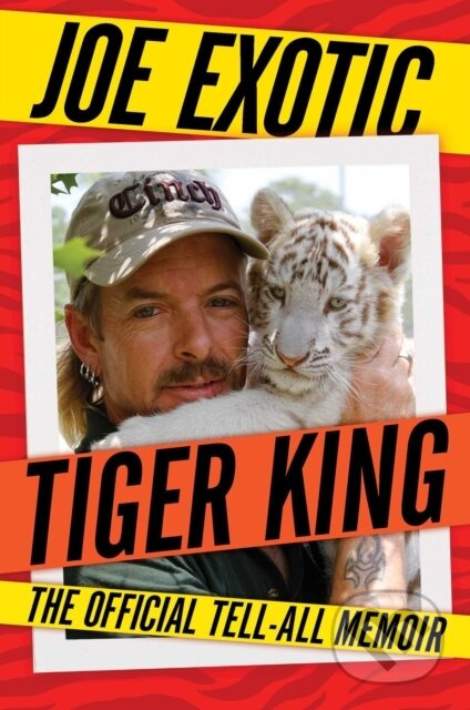 Tiger King (The Official Tell-All Memoir) - Joe Exotic - kniha z kategorie Životopisy, reportáže a myšlenky