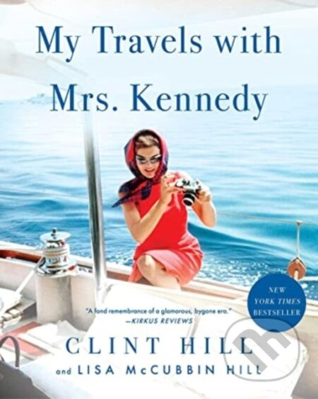 My Travels with Mrs. Kennedy - Clint Hill, Lisa McCubbin Hill - kniha z kategorie Humanitní a společenské vědy
