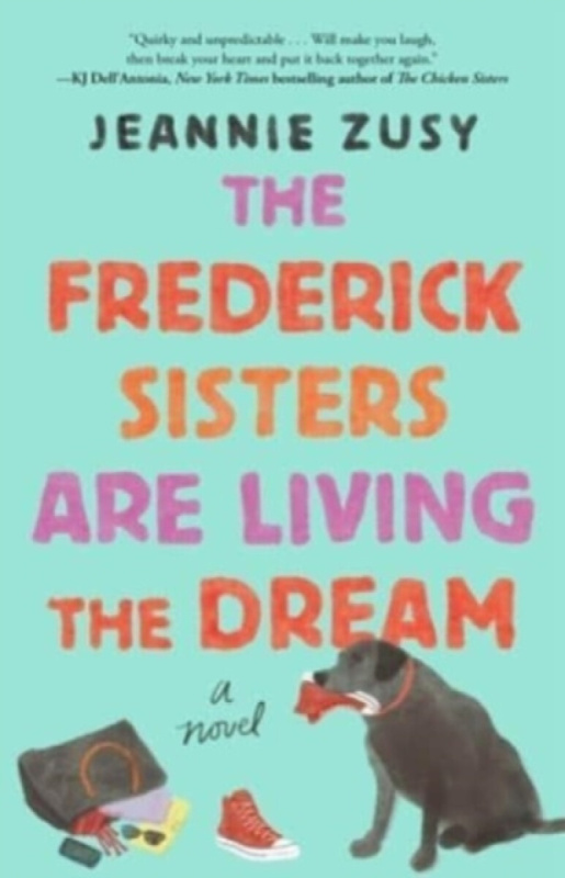 Frederick Sisters Are Living the Dream (A Novel) - Jeannie Zusy