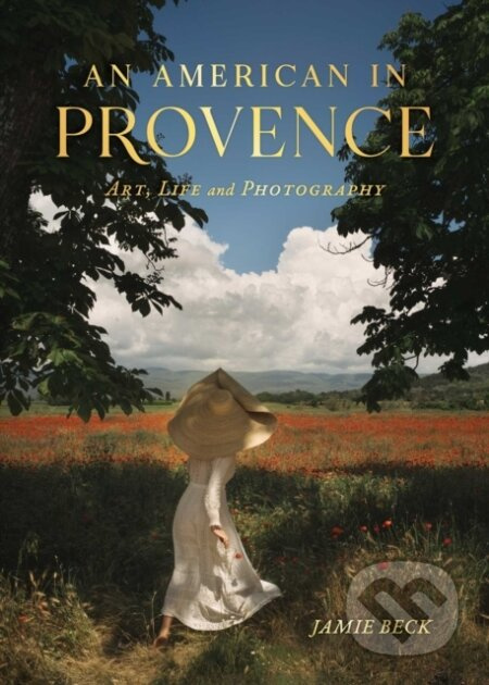 An American in Provence (Art, Life and Photography) - kniha z kategorie Umění, design a architektura