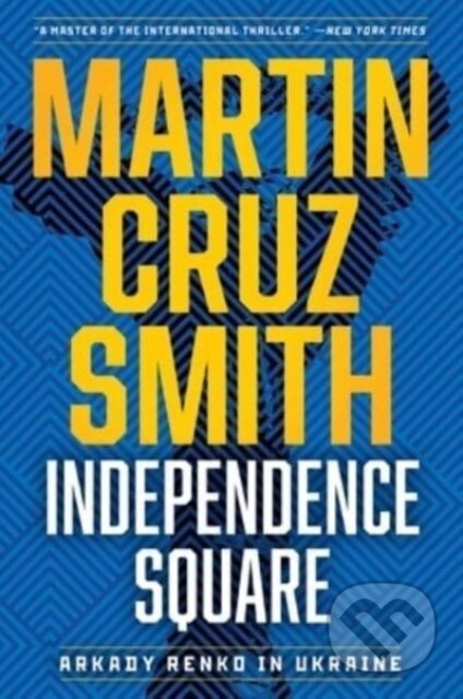 The Independence Square (Arkady Renko in Ukraine) - Martin Cruz Smith - kniha z kategorie Thrillery