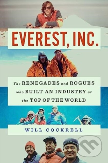Everest, Inc. (The Renegades and Rogues Who Built an Industry at the Top of the World) - kniha z kategorie Sport