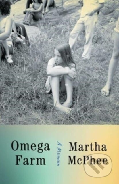 Omega Farm (A Memoir) - Martha Mcphee - kniha z kategorie Životopisy, reportáže a myšlenky