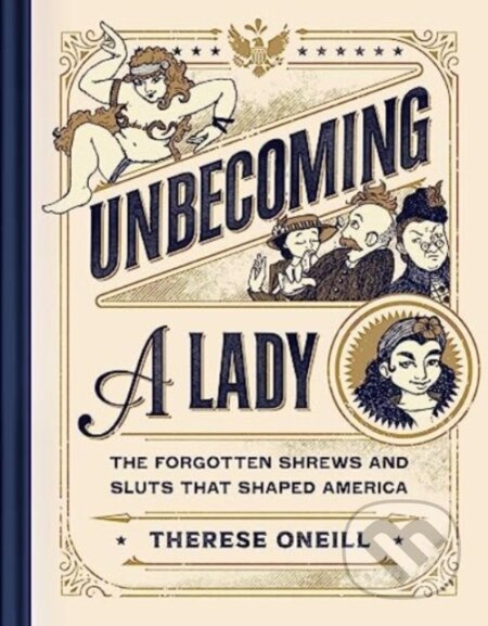 Unbecoming a Lady (The Forgotten Sluts and Shrews Who Shaped America) - kniha z kategorie Zdraví a životní styl
