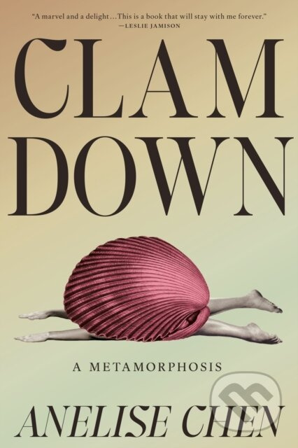 Clam Down (A Metamorphosis) - Anelise Chen - kniha z kategorie Životopisy, reportáže a myšlenky