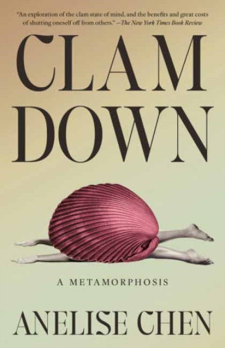 Clam Down (A Metamorphosis) - Anelise Chen,Clam Down (A Metamorphosis) - Anelise Chen - kniha z kategorie Životopisy