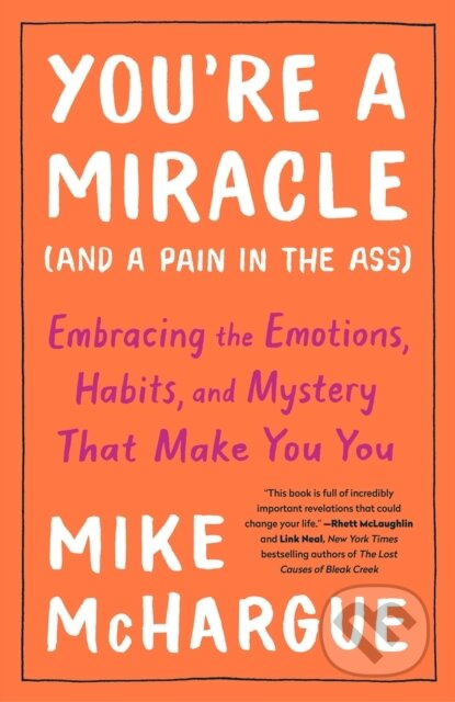 You're a Miracle (And a Pain in the Ass) (Embracing the Emotions, Habits, and Mystery that Make you You) - kniha z kategorie Zdraví a životní styl