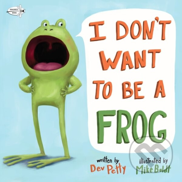 I Don't Want to Be a Frog - Dev Petty,I Don't Want to Be a Frog - Dev Petty - kniha z kategorie Naučné knihy