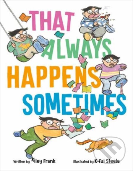 That Always Happens Sometimes - K-Fai Steele, Kiley Frank - kniha z kategorie Pro děti