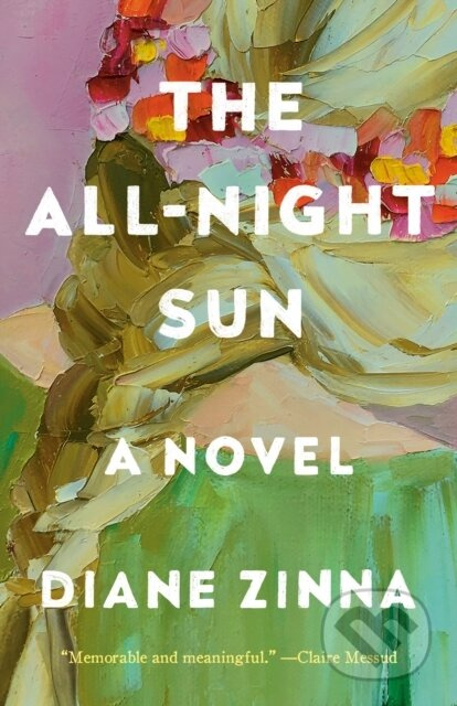 The All-Night Sun (A Novel) - Diane Zinna - kniha z kategorie Společenská beletrie