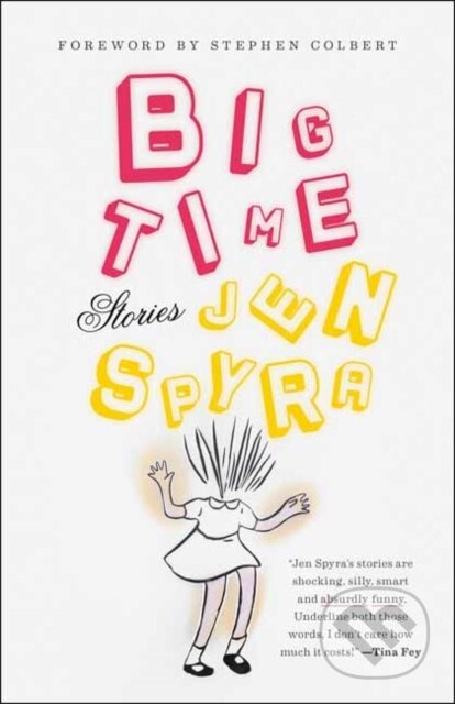 Big Time (Stories) - Jen Spyra, Stephen Colbert - kniha z kategorie Společenská beletrie