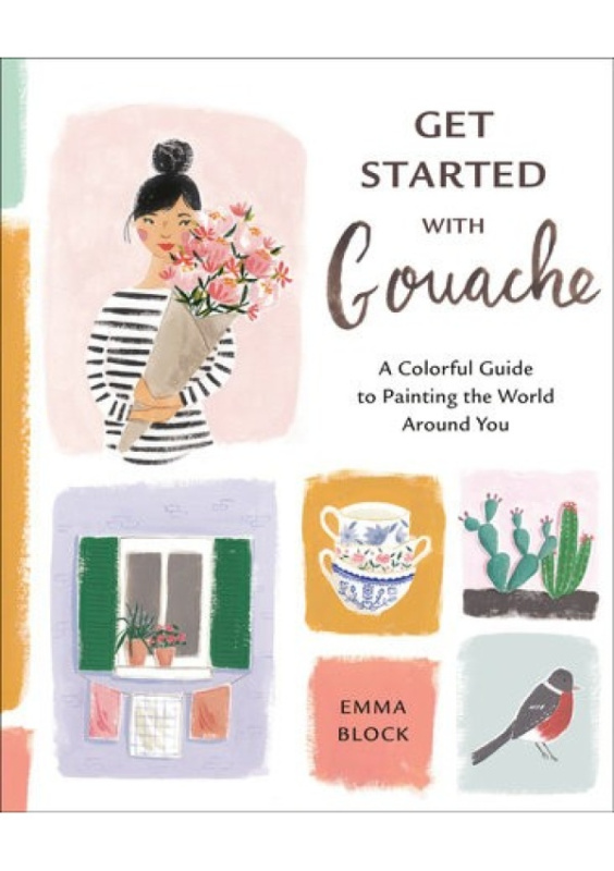 Get Started with Gouache Potter/Ten Speed/Harmony/Rodale