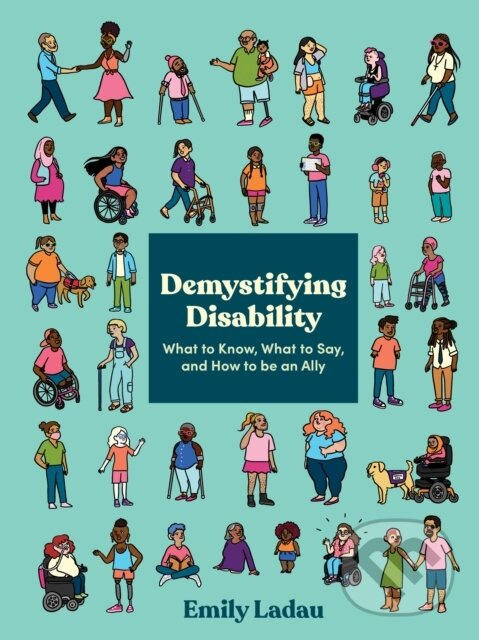 Demystifying Disability (What to Know, What to Say, and How to Be an Ally) - kniha z kategorie Humanitné a spoločenské vedy