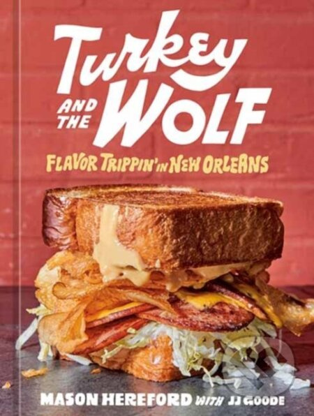 Turkey and the Wolf (Flavor Trippin' in New Orleans) - kniha z kategorie Zdraví a životní styl