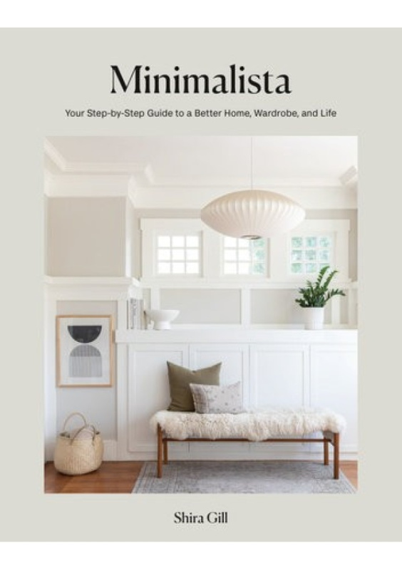 Minimalista, Your Step-by-Step Guide to a Better Home, Wardrobe, and Life Potter/Ten Speed/Harmony/Rodale