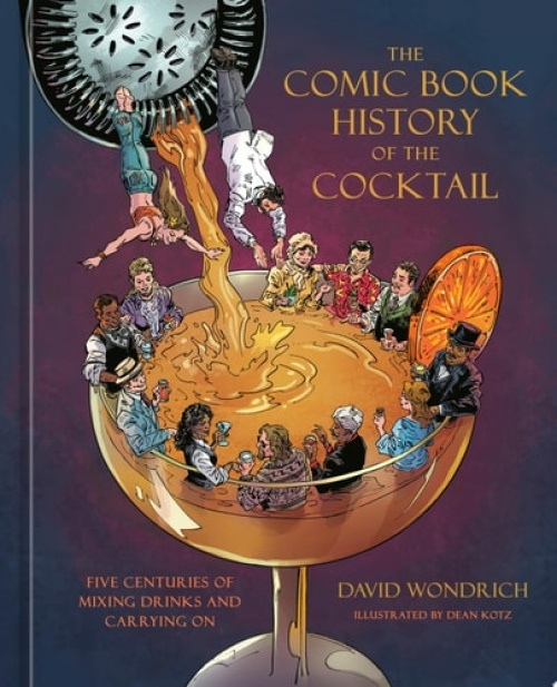 Comic Book History of the Cocktail, Five Centuries of Mixing Drinks and Carrying On Random House USA Inc