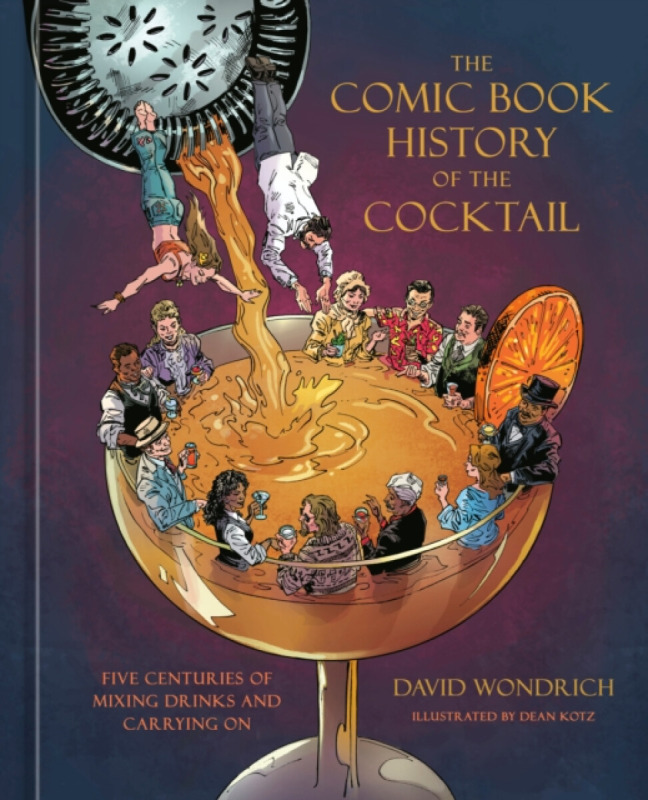 Comic Book History of the Cocktail, Five Centuries of Mixing Drinks and Carrying On Random House USA Inc