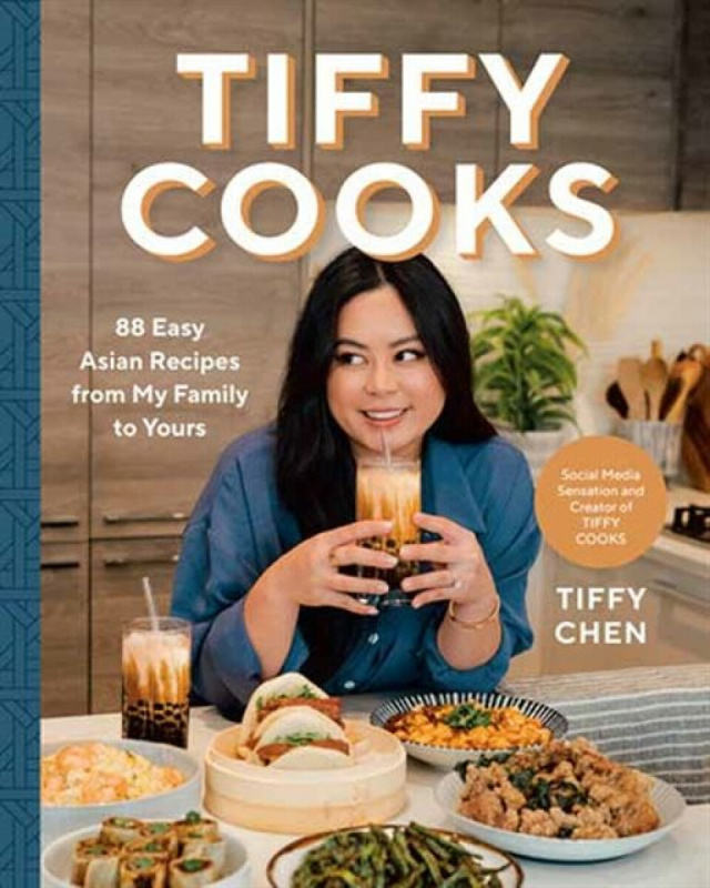 Tiffy Cooks (88 Easy Asian Recipes from My Family to Yours) - Tiffy Chen