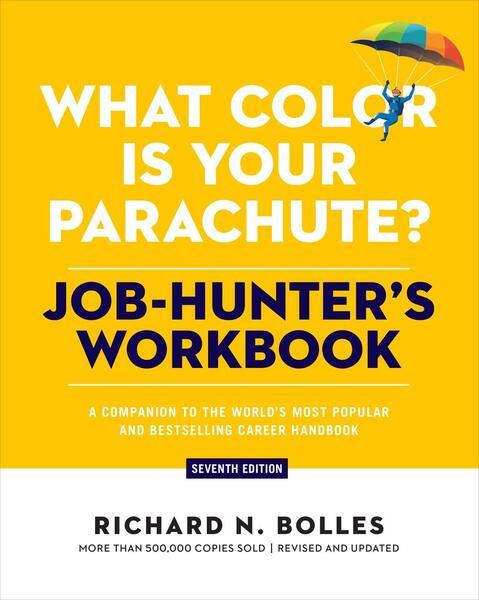 What Color Is Your Parachute? Job-Hunter's Workbook, Seventh Edition -  Richard N. Bolles