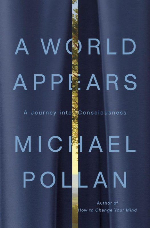A World Appears -  Michael Pollan