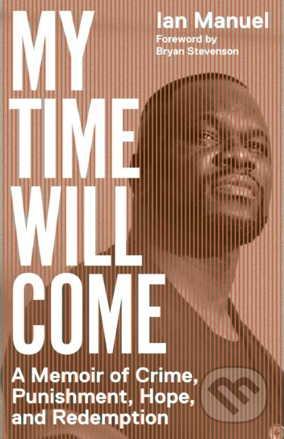 My Time Will Come (A Memoir of Crime, Punishment, Hope, and Redemption) - kniha z kategorie Životopisy, reportáže a myšlenky