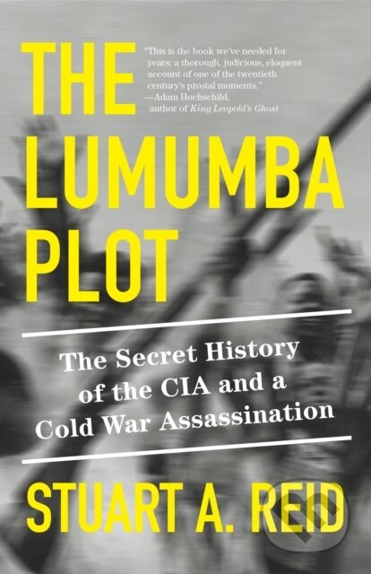 The Lumumba Plot (The Secret History of the CIA and a Cold War Assassination) - kniha z kategorie Historie