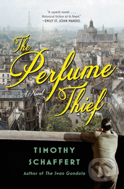 The Perfume Thief (A Novel) - Timothy Schaffert - kniha z kategorie Společenská beletrie