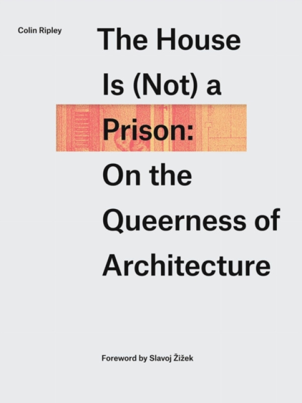 Concordia University Press House Is (not) a Prison - Ripley, Colin