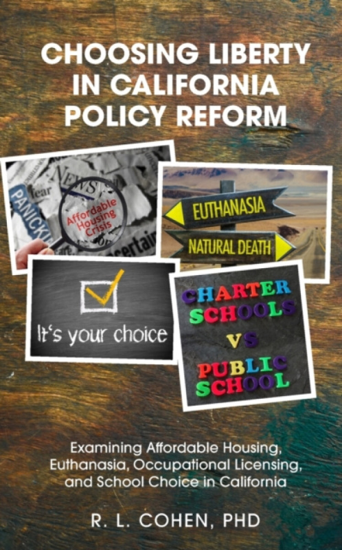 Choosing Liberty in California Policy Reform - Rodgir L Cohen