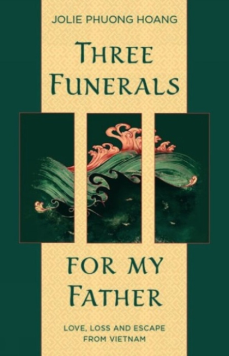 Tidewater Press Three Funerals for My Father - Hoang, Jolie Phuong