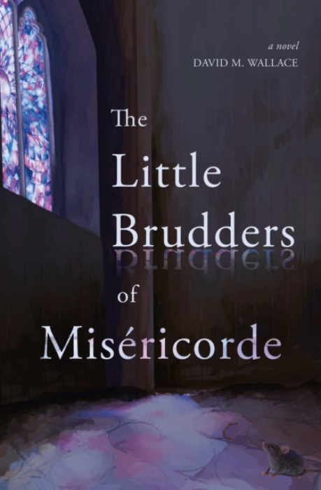 Tidewater Press Little Brudders of Misericorde - Wallace, David M.
